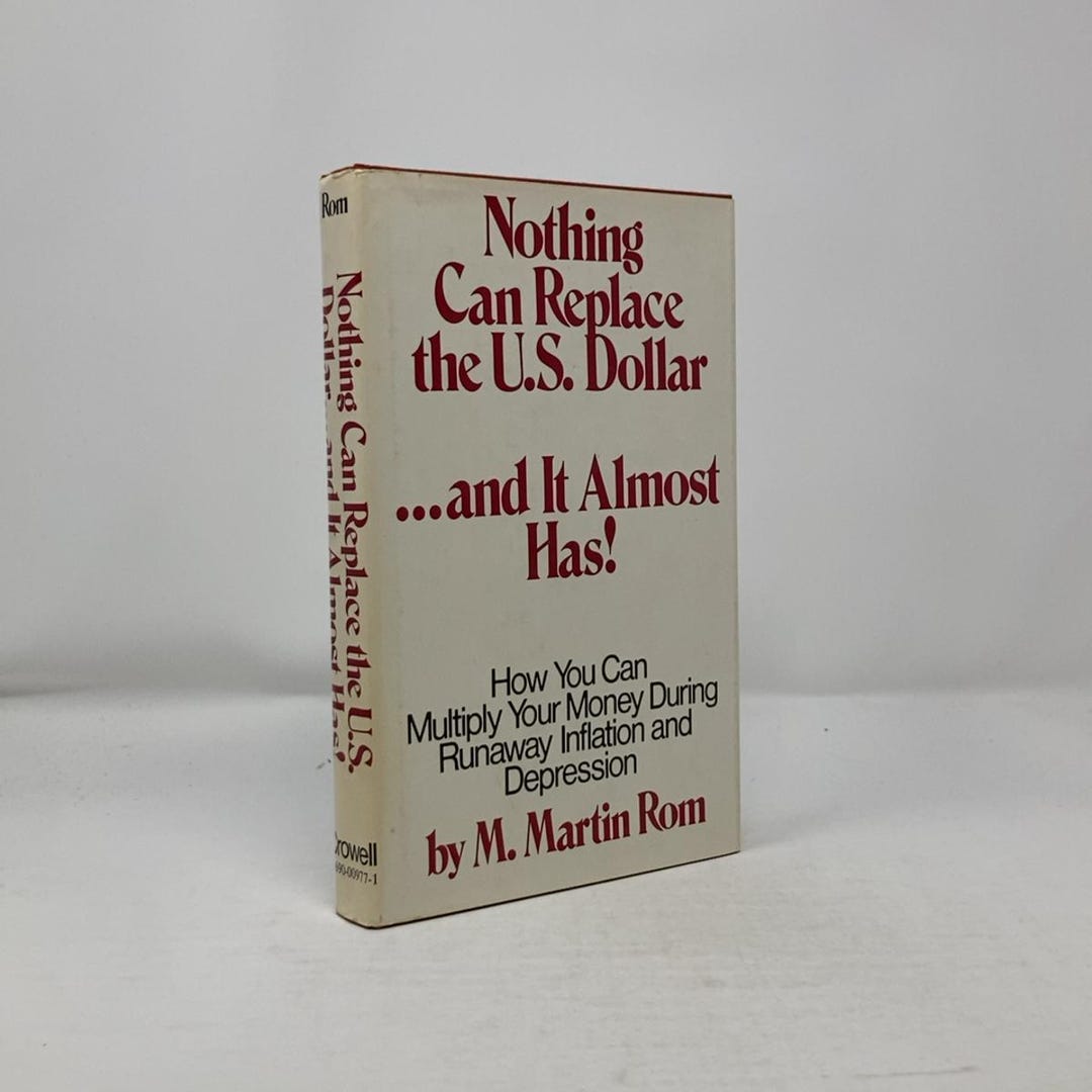 Martin Rom Model Nothing Can Replace the U.S. Dollar ... and It Almost Has! by M. Martin ...