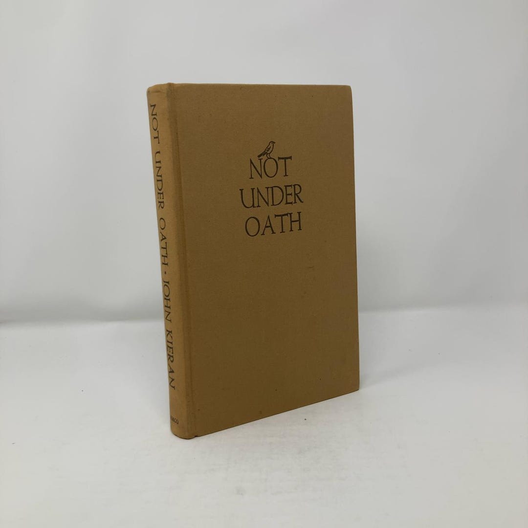 Not Under Oath by John Kieran HC First Edition Hardcover Very Good 1964 ...