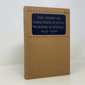 La historia de las actividades de la Ciencia Cristiana durante la guerra, 1939-1946, de The Christian Science Pub. Co. HC Tapa dura Primera Primera Muy buena 1947 165869