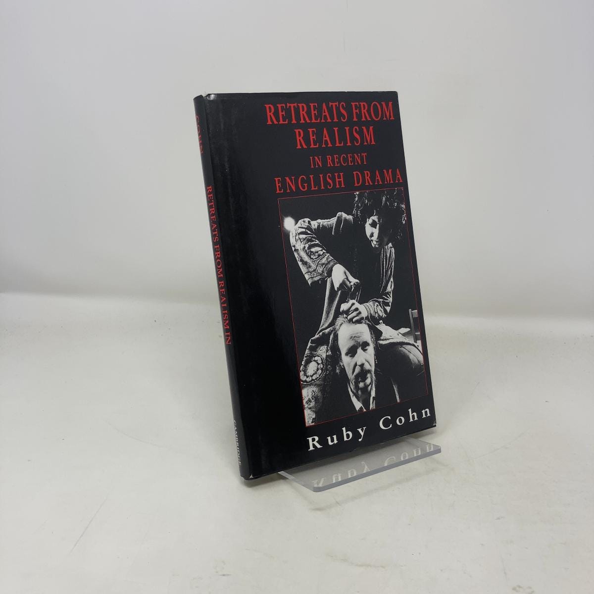 Retreats From Realism in Recent English Drama by Ruby Cohn HC