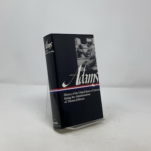 History of the United States of America During the Administrations of Thomas Jefferson (Library of America Series) (Library of Ameri 308976