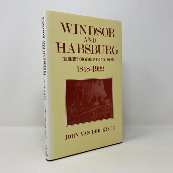Windsor and Habsburg by John Van der Kiste HC Hardcover 1st First LN Like New 1987  142319