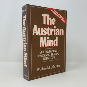 The Austrian Mind: An Intellectual and Social History, 1848-1938 by William M.M Johnston PB First Thus 3rd VG 1983 142263