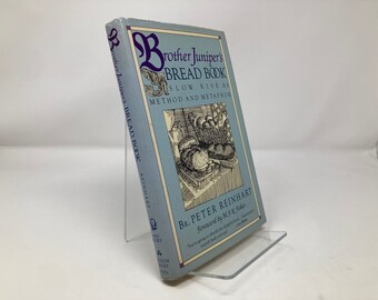 Brother Juniper's Bread Book : Slow Rise As Method and Metaphor par Peter Reinhart HC Relié premier 2ème Très bon 1991 151006