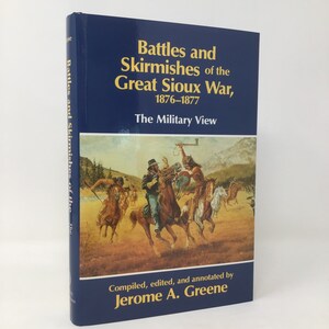 Battles & Skirmishes of the Great Sioux War by Jerome A. Greene HC 1st LN 1993