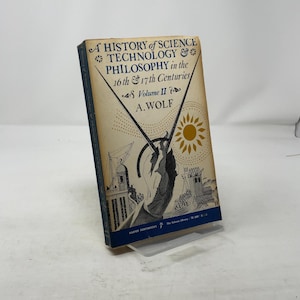 A History of Science, Technology, and Philosophy in the 16th and 17th Centuries by A. Wolf  PB 2nd Edition Paperback Very Good 1959 318965