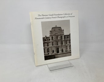 The Florence Gould Foundation Collection of Nineteenth-Century French Photographs At Princeton by Peter C. Bunnell HC 1st Like New 1994