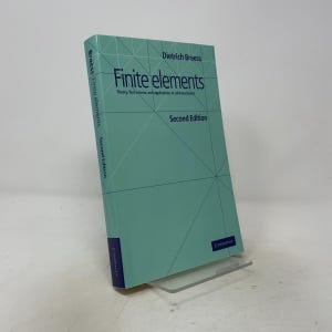 May include: A light green textbook titled Finite elements: Theory, fast solvers, and applications in solid mechanics, Second Edition by Dietrich Braess. The cover features a dark blue geometric line pattern and the Cambridge University Press logo.