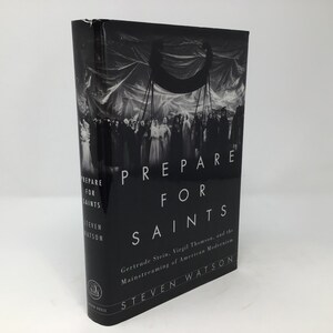 Prepare for Saints: Gertrude Stein, Virgil Thomson, and the Mainstreaming of American Modernism by Steven Watson HC Hardcover 1999 Very Good