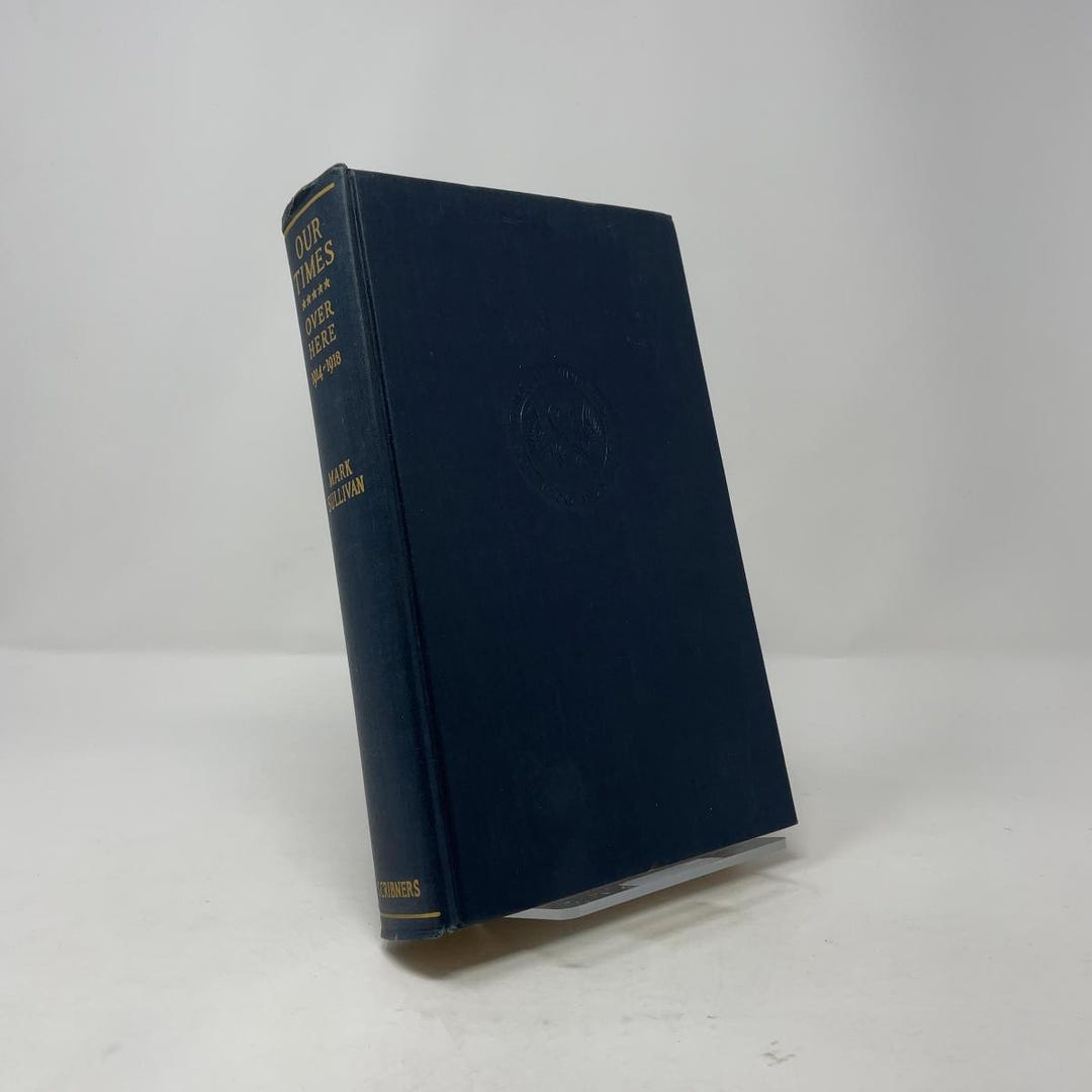 Our Times by Mark Sullivan HC First Edition Hardcover Very Good 1933 ...