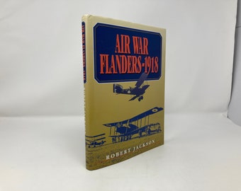 Air War Flanders 1918 von Robert Jackson HK Hardcover 1st First LN Like New 1998 114682