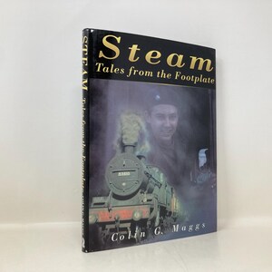 Steam: Tales from the Footplate by Colin Gordon Maggs HC Hardcover 1st First LN Like New 1999  176442