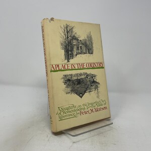 A Place in the Country by Matson, Peter H HC First Edition Hardcover Like New 1977 518748