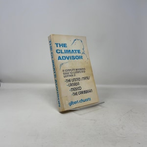May include: A vintage book titled "The Climate Advisor" with a light blue and white cover. The book's title is in large blue letters, with the subtitle "A Complete Reference Guide to Climate and Weather in" followed by a list of regions.