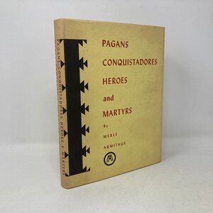 Pagans ConQuistadoes Heroes and Martyrs by Merle Armitage HC 1st Thus VG 1964