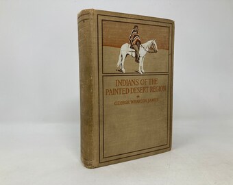 Indians of the Painted Desert Region by George W. James Signed HC 1st VG 1903