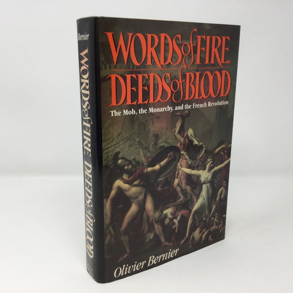 Words of Fire, Deeds of Blood: The Mob, the Monarchy, and the French Revolution by Olivier Bernier HC Hardcover 1989 LN Like New