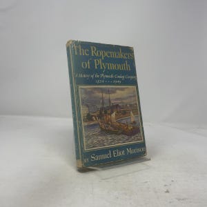 May include: A vintage book titled "The Ropemakers of Plymouth" by Samuel Eliot Morison. The cover is teal with gold lettering and a watercolor illustration of a ship. The book details the history of the Plymouth Cordage Company from 1824-1949.