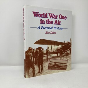 World War One in the Air: An Illustrated History by Ken Delve HC First 1st Like New 1997