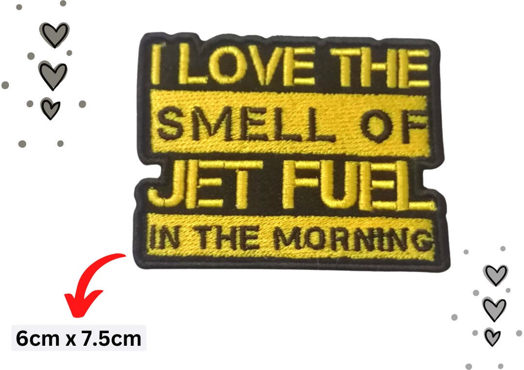 I Love the Smell of Jet Fuel in the Morning Badge Iron on Sew on Embroidered Patch for Clothing
