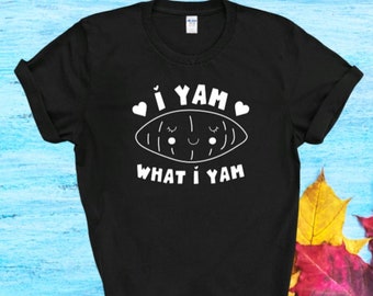 I Yam Ce que I Yam T-Shirt