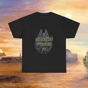 I Always Punch It Millennium Falcon Star Wars Inspired Hyperdrive Fan Art Graphic Tee