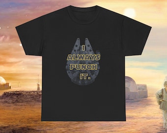 I Always Punch It Millennium Falcon Star Wars Inspired Hyperdrive Fan Art Graphic Tee