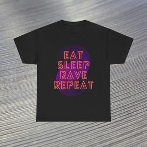 Eat Sleep Rave Repeat Raver Tee - EDM Festival Shirt - Electronic  Dance Music Party Graphic Tee