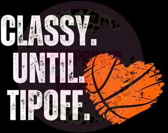 Classy Until Tipoff Basketball PNG, Sport Design (Digital File)
