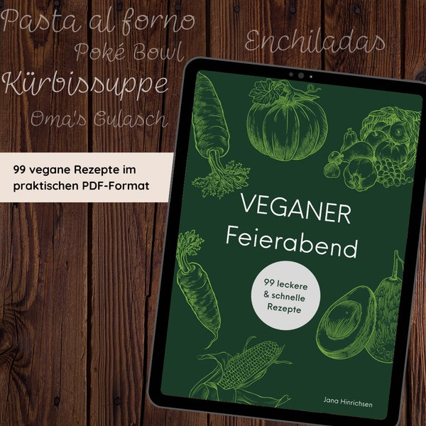 Veganer Feierabend - 99 leckere & schnelle Rezepte (im praktischen PDF-Format)