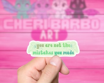 Vinyl Sticker for Mental Health: 'You Are Not the Mistakes You Made' - Motivational Positivity Sticker, Daily Affirmations, Self Care