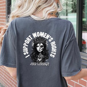 I Support Women&#39;s Rights And Wrongs T-Shirt, Girl Power Shirt, Feminist Tee, Rebel Women Shirt, Rebel Babe Graphic Tee, Vintage Inspired