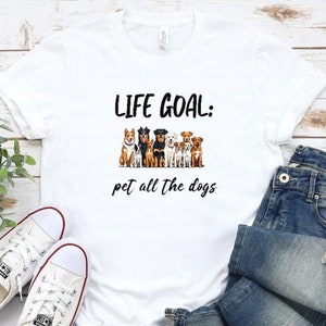 Life Goal Pet All The Dogs T-Shirt, Dog Lover Shirt, Dog Lover Gift, Funny Dog T-shirt, Funny Dog Lover Gift, Cute Dog Shirt, Life Goal Tee