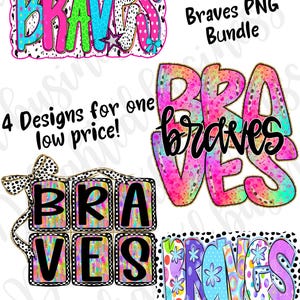 May include: A digital design bundle featuring the word "Braves" in four different styles. The designs use bright colors like pink, green, and blue, with patterns including polka dots and stars. Text reads "Braves PNG Bundle" and "4 Designs for one low price!"