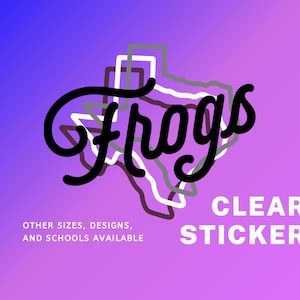 Puede incluir: Adhesivo transparente con la palabra "Frogs" en escritura estilizada, superpuesta a un contorno de Texas en blanco, gris y marrón. El texto "CLEAR STICKER" está debajo. El fondo es un degradado de morado y azul.