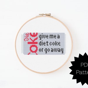 Get Me a Diet Coke or Go Away Cross Stitch Pattern - (Digital PDF)