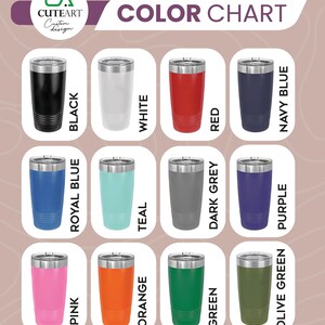 May include: Color chart showing 12 different colors of stainless steel tumblers. The colors are: black, white, red, navy blue, royal blue, teal, dark grey, purple, pink, orange, green, and olive green.