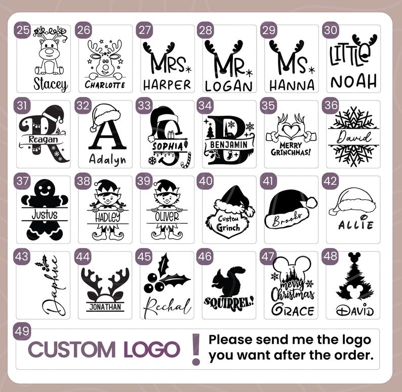 May include: A chart with 49 numbered squares, each containing a black and white design. The designs include names, words, and images. The chart is titled "CUSTOM LOGO!" and includes the text "Please send me the logo you want after the order."