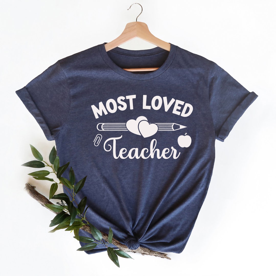Most Loved Teacher Shirt, Back to School Shirt, Cute Teacher Shirt