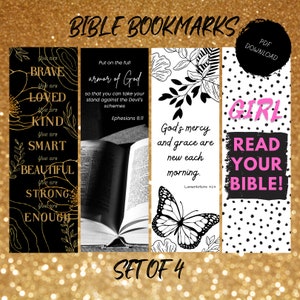 May include: Set of four printable bookmarks with inspirational quotes and designs. The first bookmark features gold lettering on a black background with the words "You are Brave, Loved, Kind, Smart, Beautiful, Strong, Enough". The second bookmark features a black and white image of an open book with the quote "Put on the full armor of God so that you can take your stand against the Devil's schemes. Ephesians 6:11". The third bookmark features a black and white butterfly and floral design with the quote "God's mercy and grace are new each morning. Lamentations 3:23". The fourth bookmark features a black and white polka dot background with the words "Girl Read Your Bible!" in pink lettering.