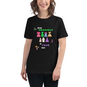 Graphic t-shirt of pretty dresses, colorful, motivational phrase, self-love, good love, joyful, life-affirming, novelty tee, fun, black tee