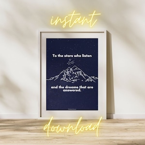 To the stars who listen Print | ACOTAR Printable Art, Digital download, Bookish quotes, Sarah J Maas Quote, Poster