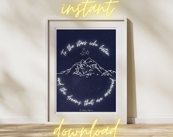 To the stars who listen Print | ACOTAR Printable Art, Digital download, Bookish quotes, Sarah J Maas Quote, Poster, Cursive