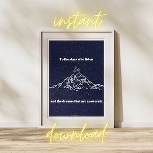 To the stars who listen Print | ACOTAR Printable Art, Digital download, Bookish quotes, Sarah J Maas Quote, Poster