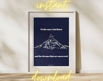To the stars who listen Print | ACOTAR Printable Art, Digital download, Bookish quotes, Sarah J Maas Quote, Poster