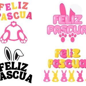 May include: Four different designs featuring the text "Feliz Pascua" in various colours and styles. The designs include a bunny rabbit, bunny ears, and paw prints.