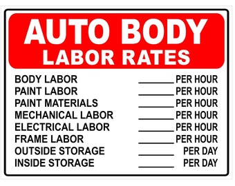 May include: A white sign with a red border and black text that reads "AUTO BODY LABOR RATES". The sign lists different types of labor and materials with their corresponding rates per hour or per day.