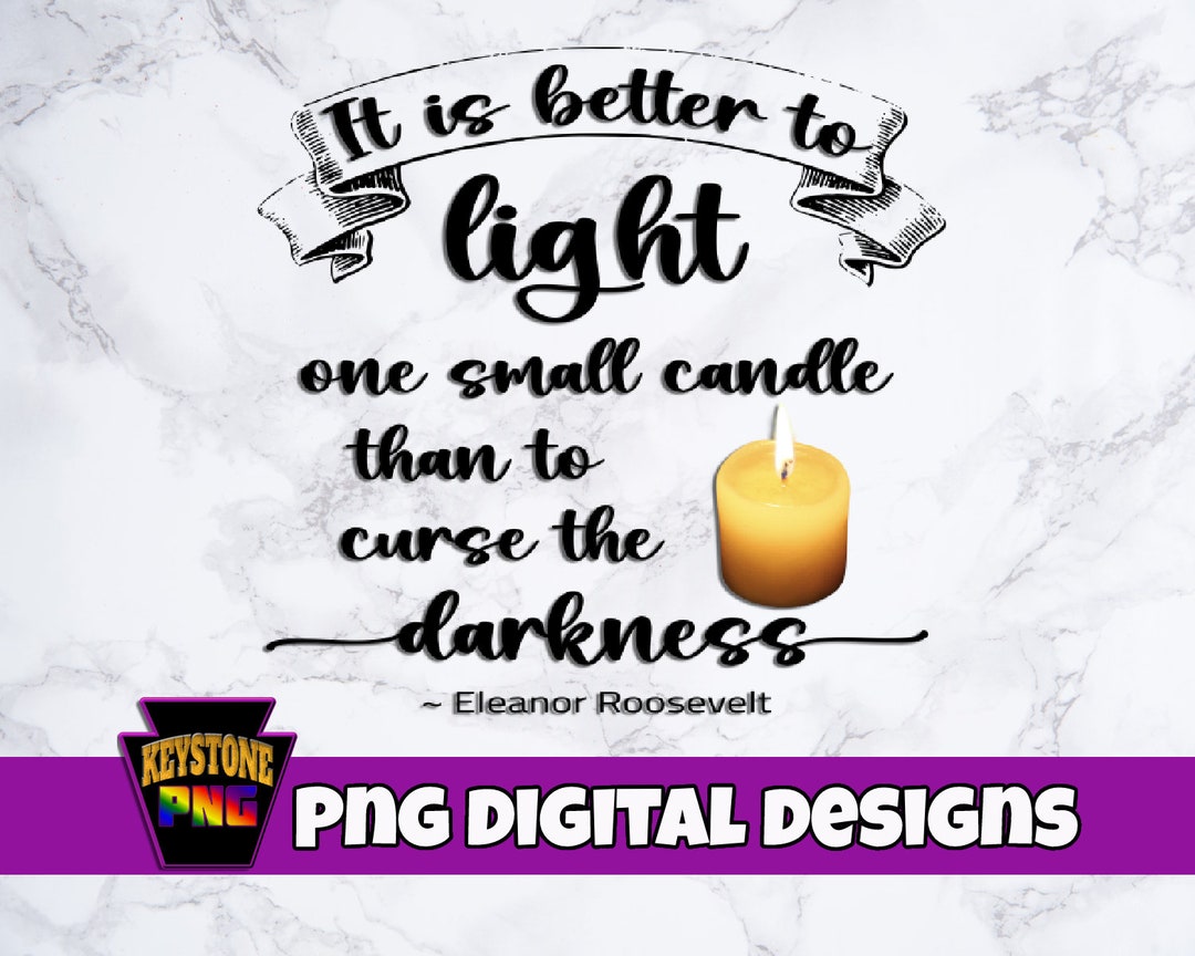 Christian PNG. It is Better Light One Small Candle Than to Curse the Darkness. Faith PNG