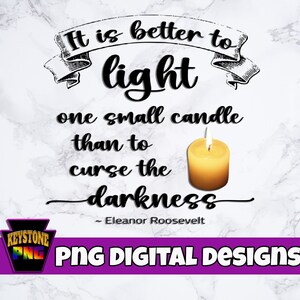 PNG cristiano. È meglio accendere una piccola candela che maledire l&#39;oscurità. Fede PNG. digitale cristiano. Citazione di Eleanor Roosevelt.