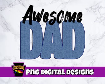 Awesome Dad PNG. Love Dad. Dad digital download. Best Dad. Denim PNG.